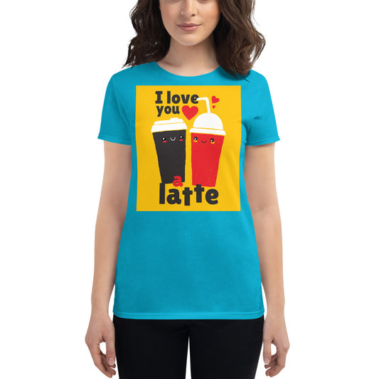 I love You a Latte High Quality Women's short sleeve t-shirt