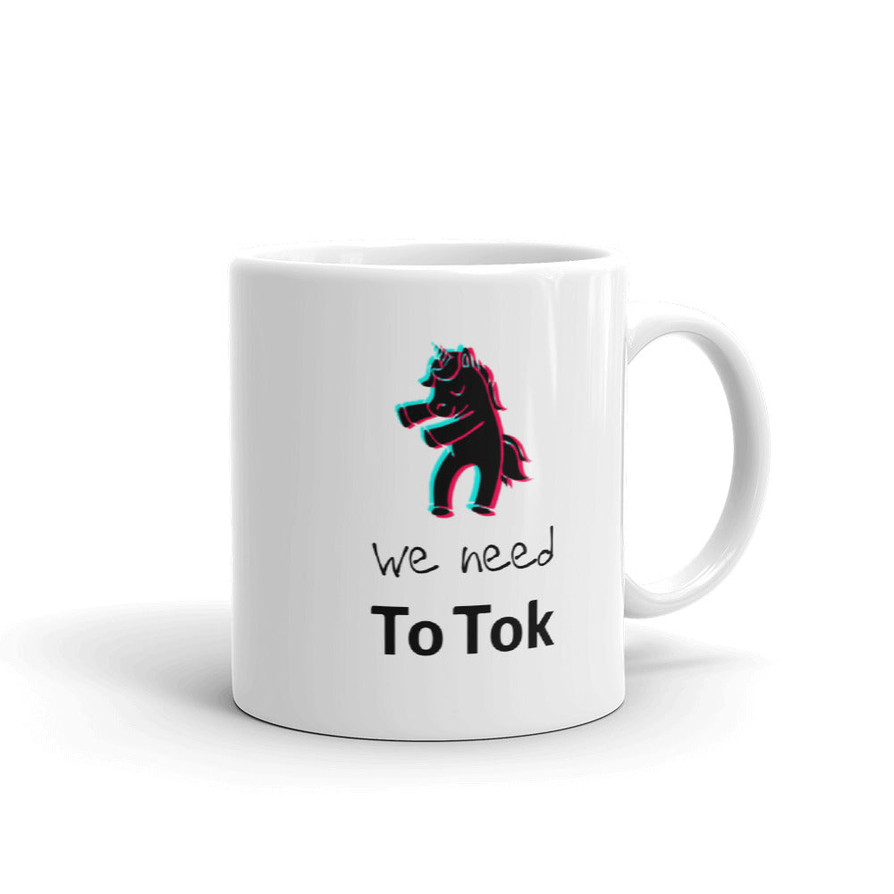 We Need To Tok Unicorn White Glossy Mug