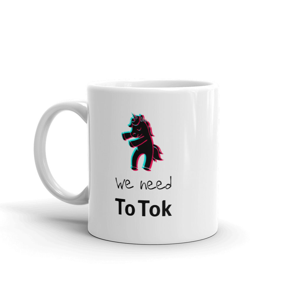 We Need To Tok Unicorn White Glossy Mug