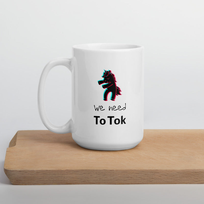 We Need To Tok Unicorn White Glossy Mug