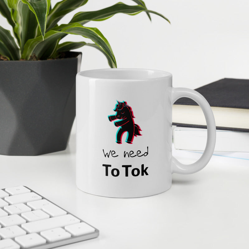 We Need To Tok Unicorn White Glossy Mug